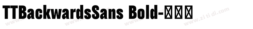 TTBackwardsSans Bold字体转换 TTBackwardsSans Bold字体转换